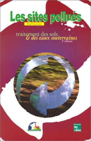 Les sites pollués : traitement des sols et des eaux souterraines