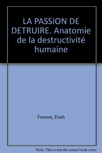 la passion de detruire. anatomie de la destructivité humaine