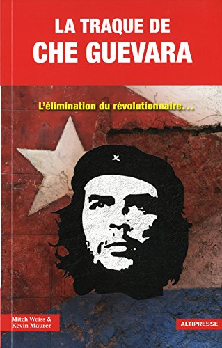 La traque de Che Guevara : l'élimination du révolutionnaire