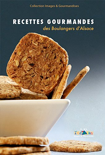 Recettes gourmandes des boulangers d'Alsace. Vol. 2