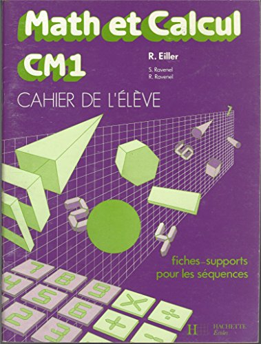 Math et calcul, CM1 : cahier de l'élève