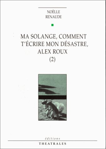 Ma Solange, comment t'écrire mon désastre, Alex Roux. Vol. 2
