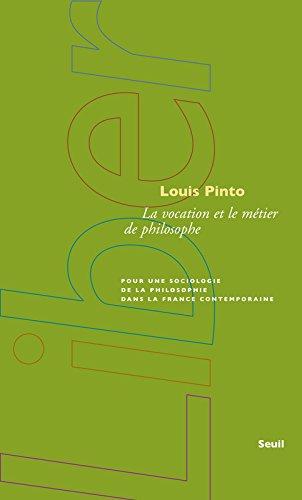 La vocation et le métier de philosophe : pour une sociologie de la philosophie dans la France contem