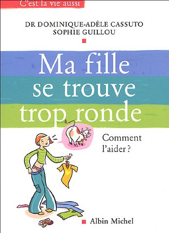 Ma fille se trouve trop ronde : que dire, que faire ?