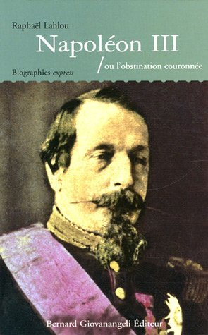 Napoléon III ou L'obstination couronnée