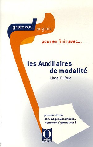 Pour en finir avec... les auxiliaires de modalité : pouvoir, devoir, can, may, must, should... comme
