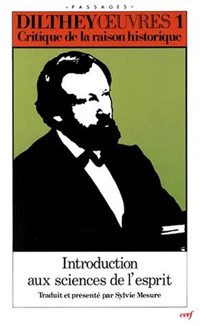 Oeuvres. Vol. 1. Critique de la raison historique. Introduction aux sciences de l'esprit : et autres