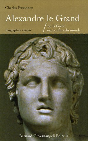 Alexandre le Grand ou La Grèce aux confins du monde