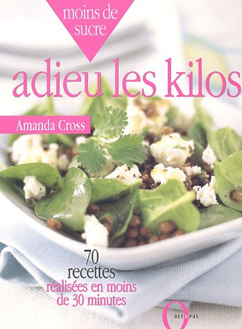 Moins de sucre, adieu les kilos : 70 recettes réalisées en moins de 30 minutes