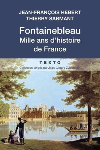 fontainebleau, mille ans d'histoire de france