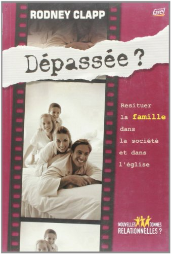 Dépassée ? : restituer la famille dans la société et dans l'Eglise