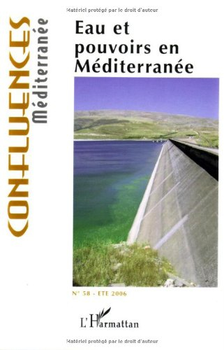 Confluences Méditerranée, n° 58. Eau et pouvoirs en Méditerranée