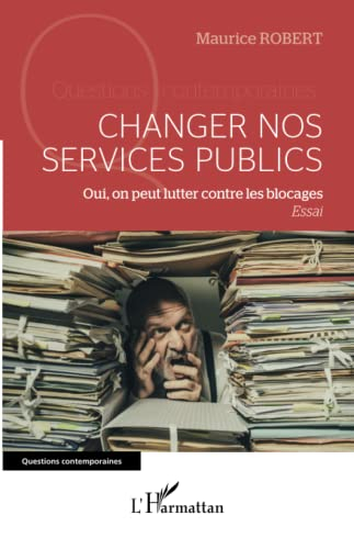 Changer nos services publics : oui, on peut lutter contre les blocages : essai