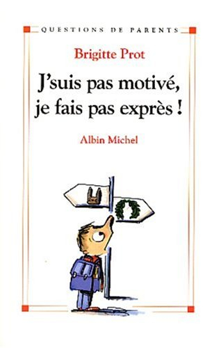 J'suis pas motivé, je fais pas exprès