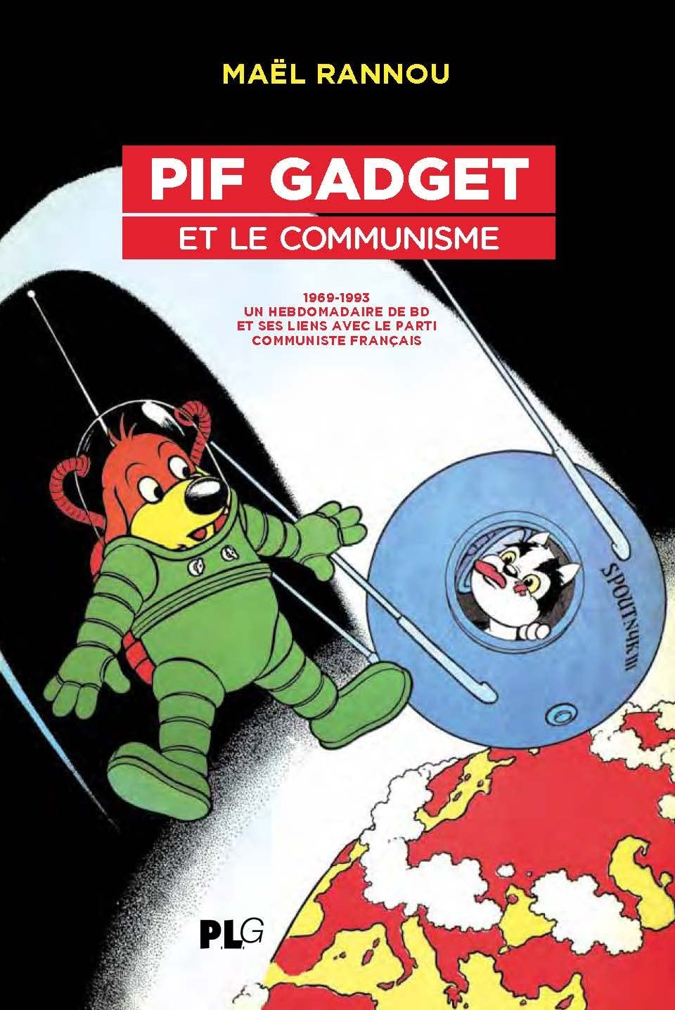 Pif gadget et le communisme : 1969-1993 : un hebdomadaire de BD et ses liens avec le Parti communist