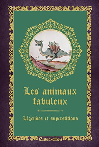 Les animaux fabuleux : légendes et superstitions