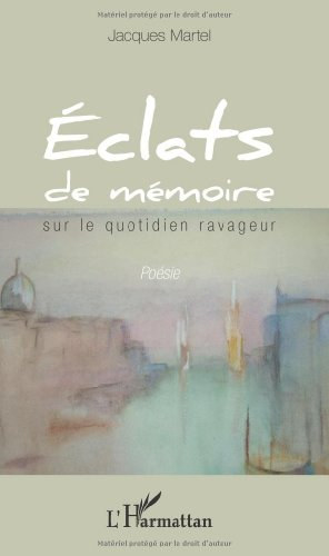 Eclats de mémoire sur le quotidien ravageur