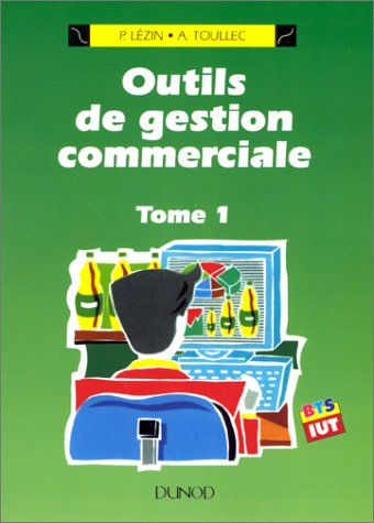 Outils de gestion commerciale. Vol. 1