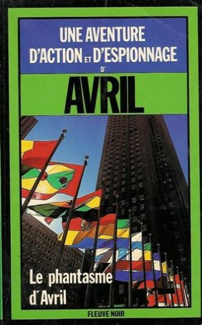 le phantasme d'avril : collection : une aventure d'action et d'espionnage : fleuve noir n, 1642
