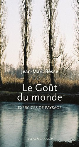 Le goût du monde : exercices de paysage