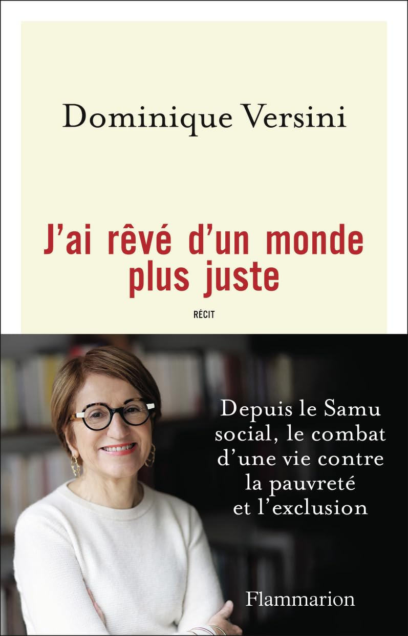 J'ai rêvé d'un monde plus juste : depuis le Samu social, le combat d'une vie contre la pauvreté et l