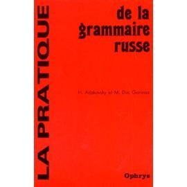 La Pratique de la grammaire russe : classes de 3e, 2e et suivantes