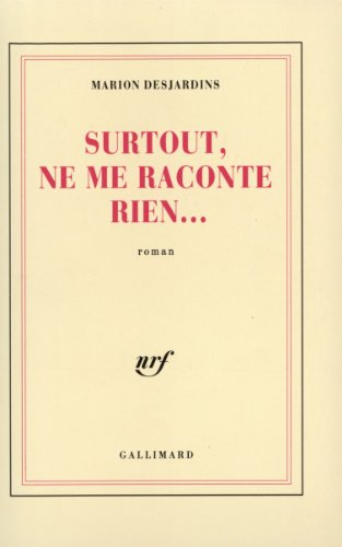 Surtout, ne me raconte rien...