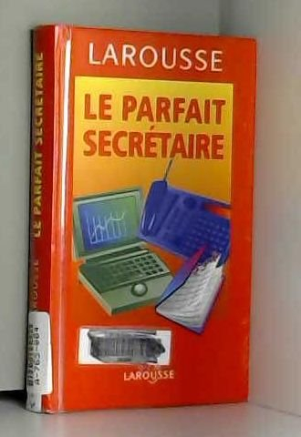 le parfait secretaire. : la correspondance commerciale et administrative