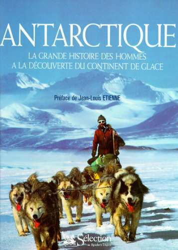 Antarctique : la grande histoire des hommes à la découverte du continent de glace