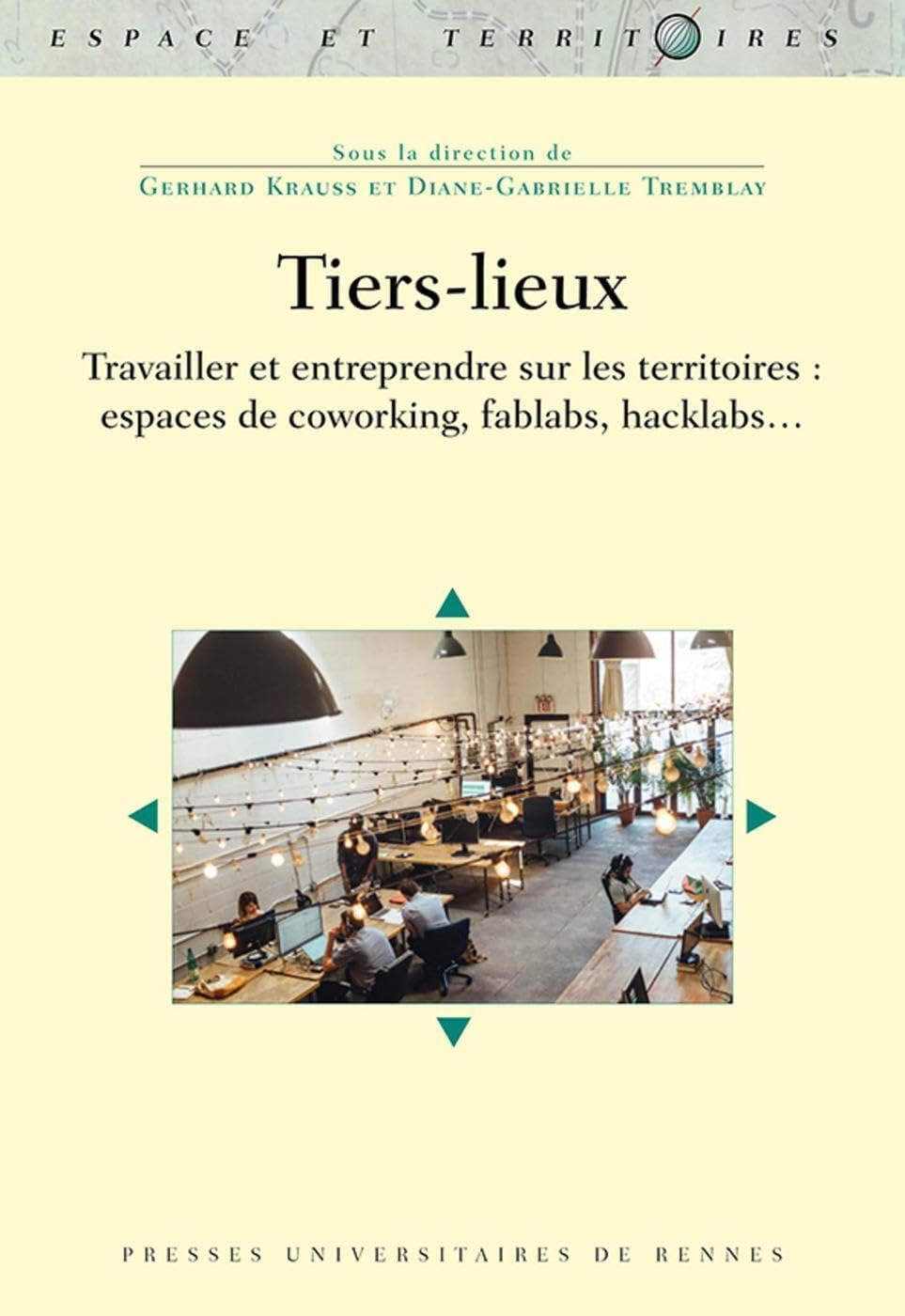 Tiers-lieux : travailler et entreprendre sur les territoires : espaces de coworking, fablabs, hackla