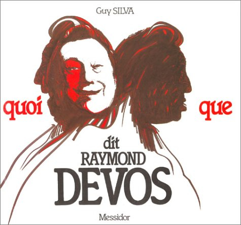 Quoi... que... dit Raymond Devos ?