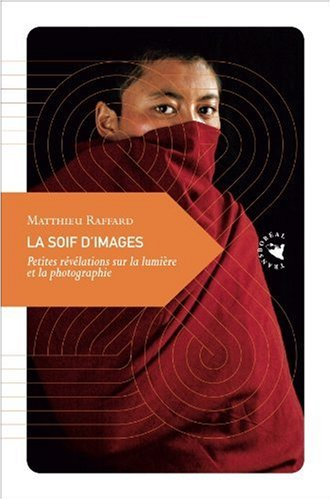 La soif d'images : petites révélations sur la lumière et la photographie