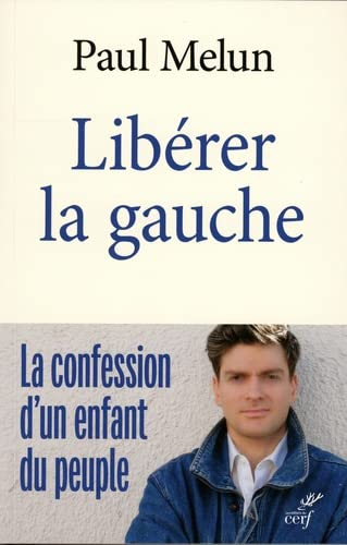 Libérer la gauche : la confession d'un enfant du peuple