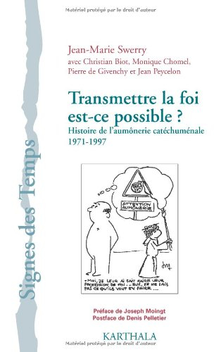 Transmettre la foi, est-ce possible ? : histoire de l'aumônerie catéchuménale : 1971-1997