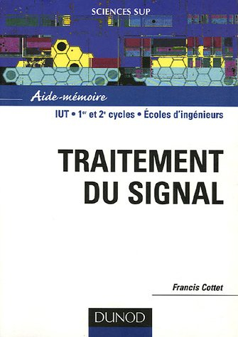 Aide-mémoire de traitement du signal : IUT, 1er et 2e cycles, écoles d'ingénieurs
