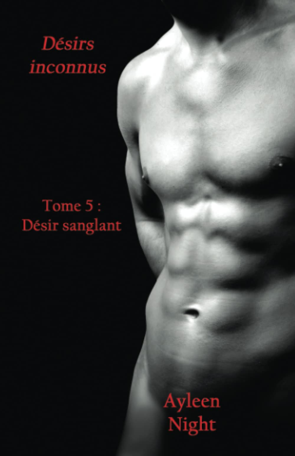 Désirs inconnus tome 5: Désir sanglant