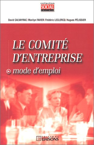 Le comité d'entreprise : mode d'emploi