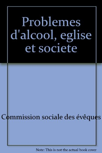 Problèmes d'alcool, Eglise et société : des médecins, des soignants, des institutions, des hommes po