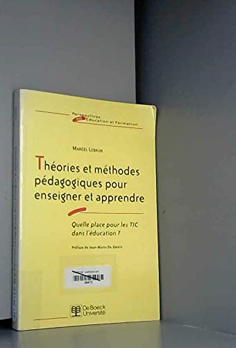 Théories et méthodes pédagogiques pour enseigner et apprendre : quelle place pour les TIC dans l'édu