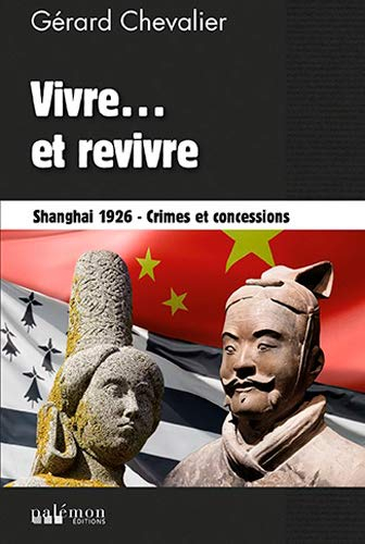Vivre... et revivre : Shanghai 1926 : crimes et concessions