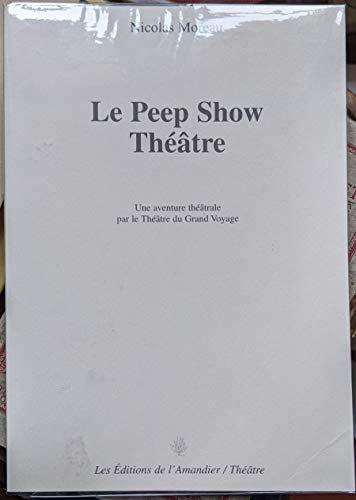 Le Peep show théâtre : une aventure théâtrale par le Théâtre du Grand Voyage