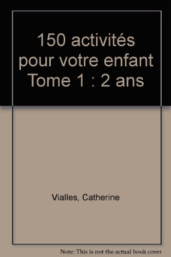 150 activités pour votre enfant, 2 ans