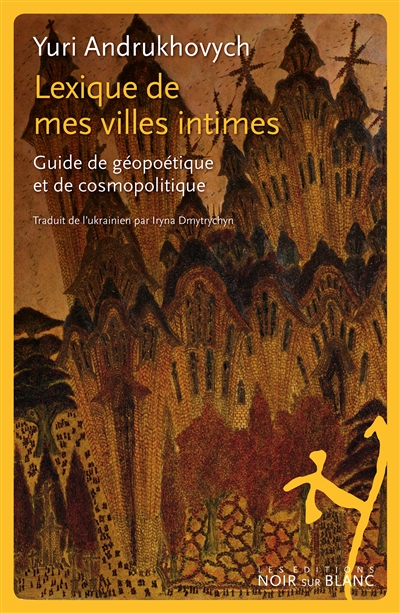 Lexique de mes villes intimes : guide de géopoétique et de cosmopolitique