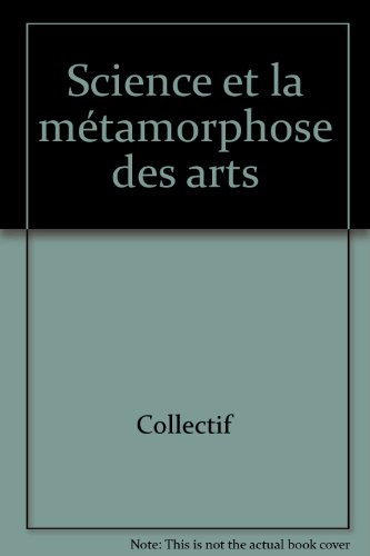 La Science et la métamorphose des arts