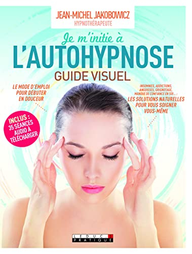 Je m'initie à l'autohypnose : guide visuel