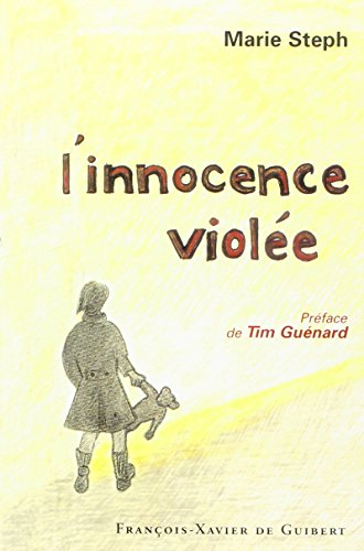L'innocence violée : au fond du désespoir une lumière a brillé : témoignage