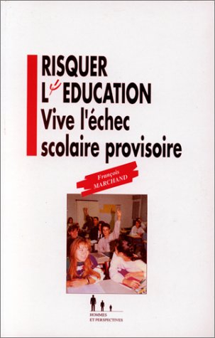 risquer l'éducation : vive l'échec scolaire provisoire