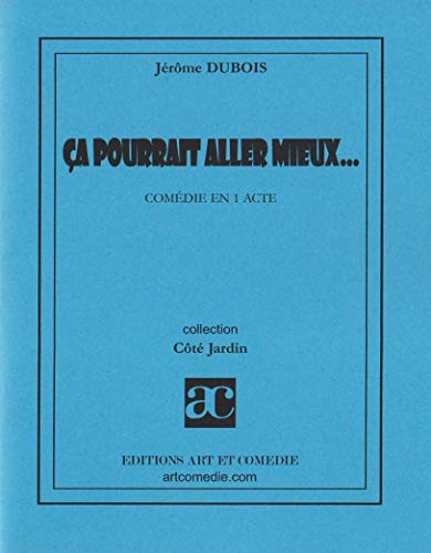 Ça pourrait aller mieux : comédie en 1 acte