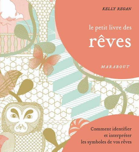 Le petit livre des rêves : comment identifier et interpréter les symboles de vos rêves