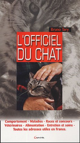 L'officiel du chat : comportement, maladies, races et concours, vétérinaires, alimentation, entretie